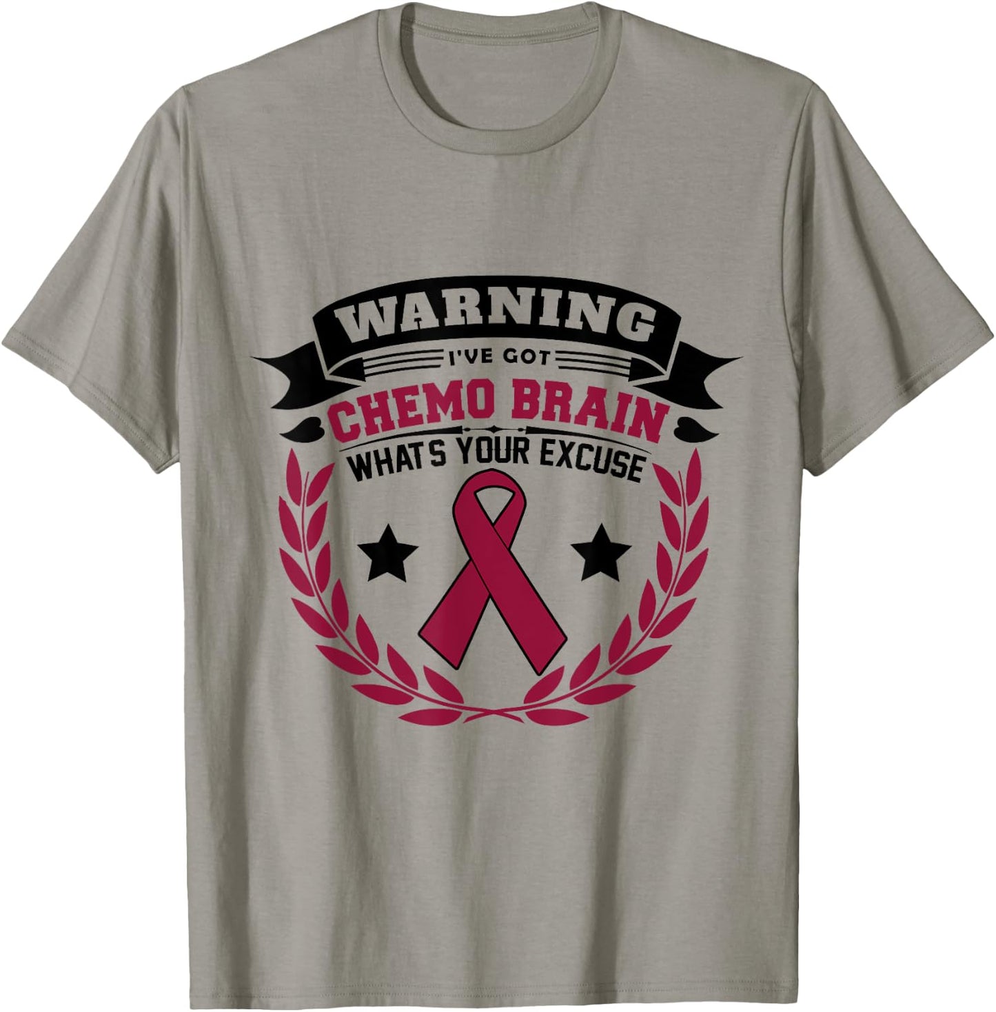 Warning I've Got Chemo Brain What's Your Excuse T-Shirt - T-Shirt | Sand