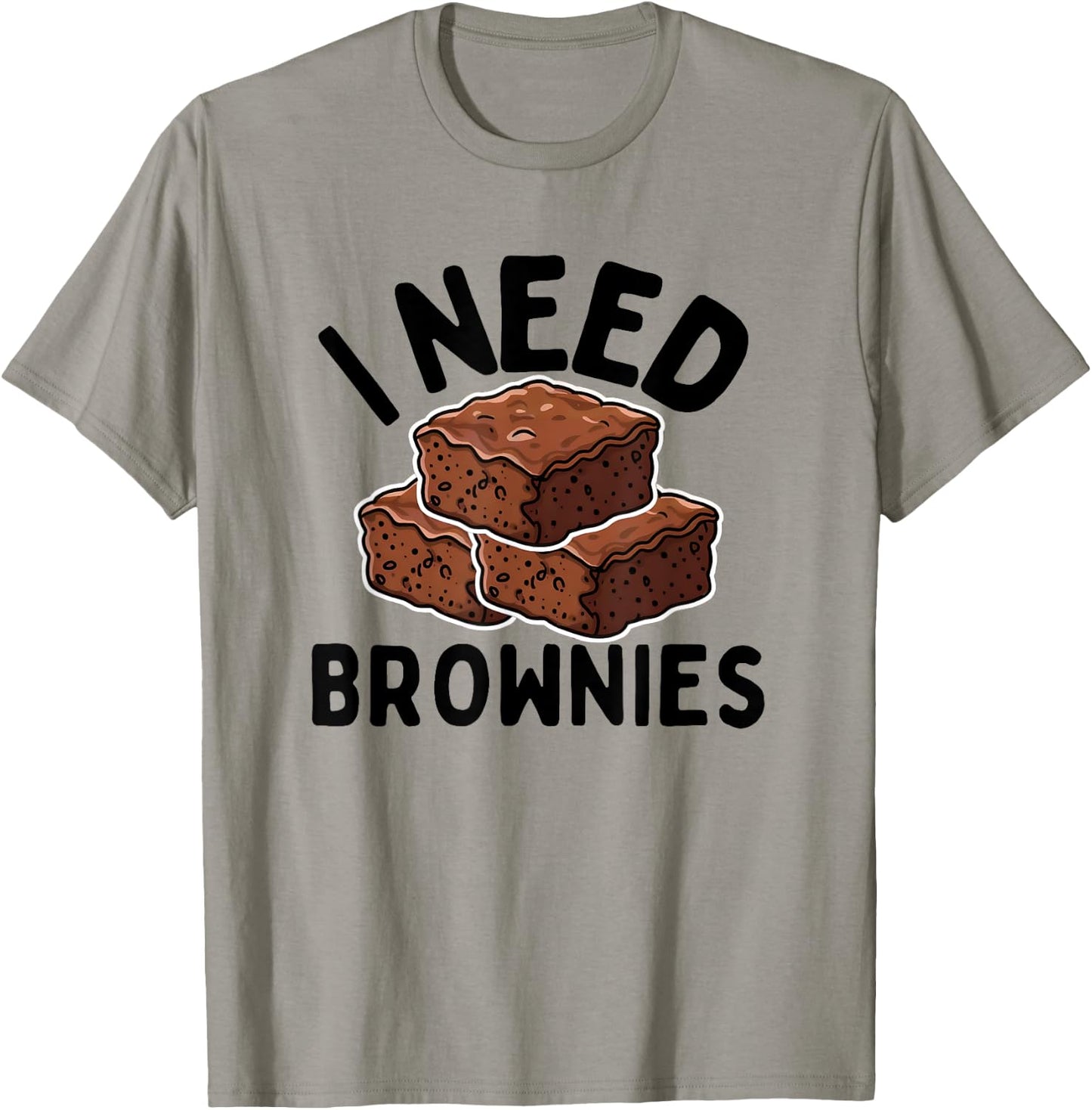 I Need Brownies National Brownie Day Funny Baking T-Shirt - T-Shirt | Sand