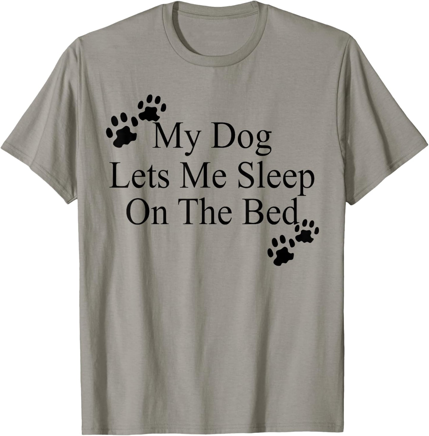 My Dog Lets Me Sleep On The Bed Dog Lovers T-Shirt - T-Shirt | Sand