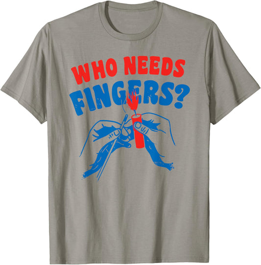 4th Of July Who Needs Fingers T-Shirt - T-Shirt | Sand