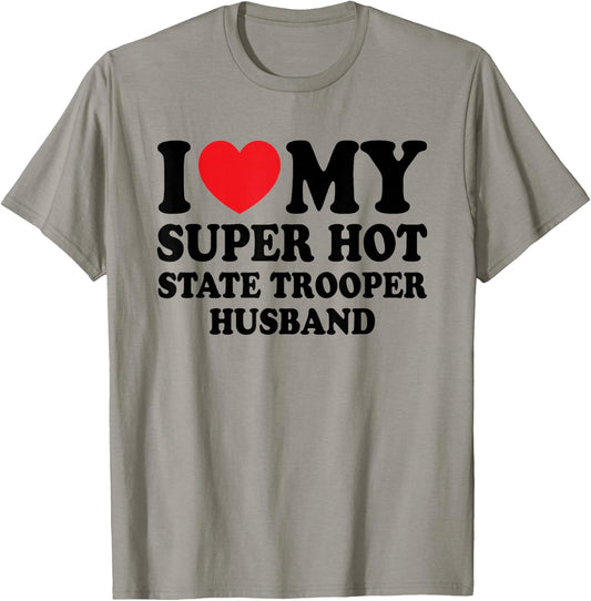 I Love My Super Hot State Trooper Funny Husband Wife T-Shirt - T-Shirt | Sand