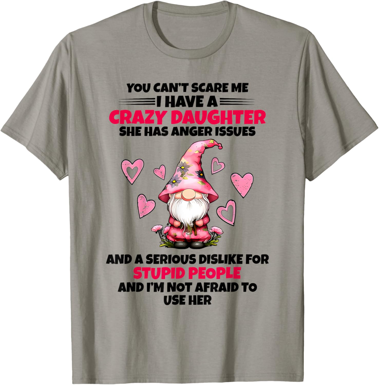 You Can't Scare Me I Have A Crazy Daughter Gnome Funny Sayin T-Shirt - T-Shirt | Sand