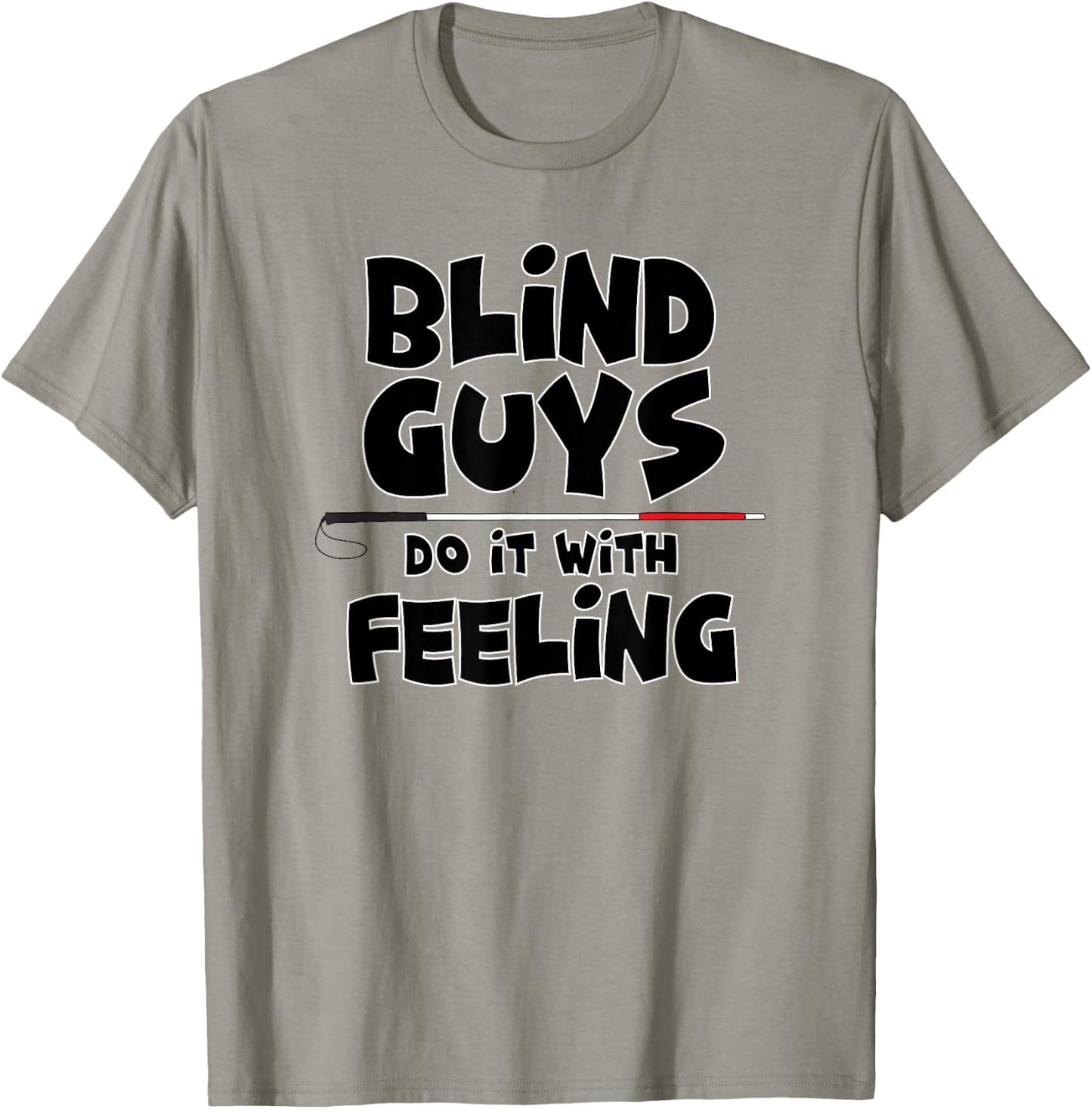 "Blind Guys Do It With Feeling" Low Vision, Blind T-Shirt - T-Shirt | Sand