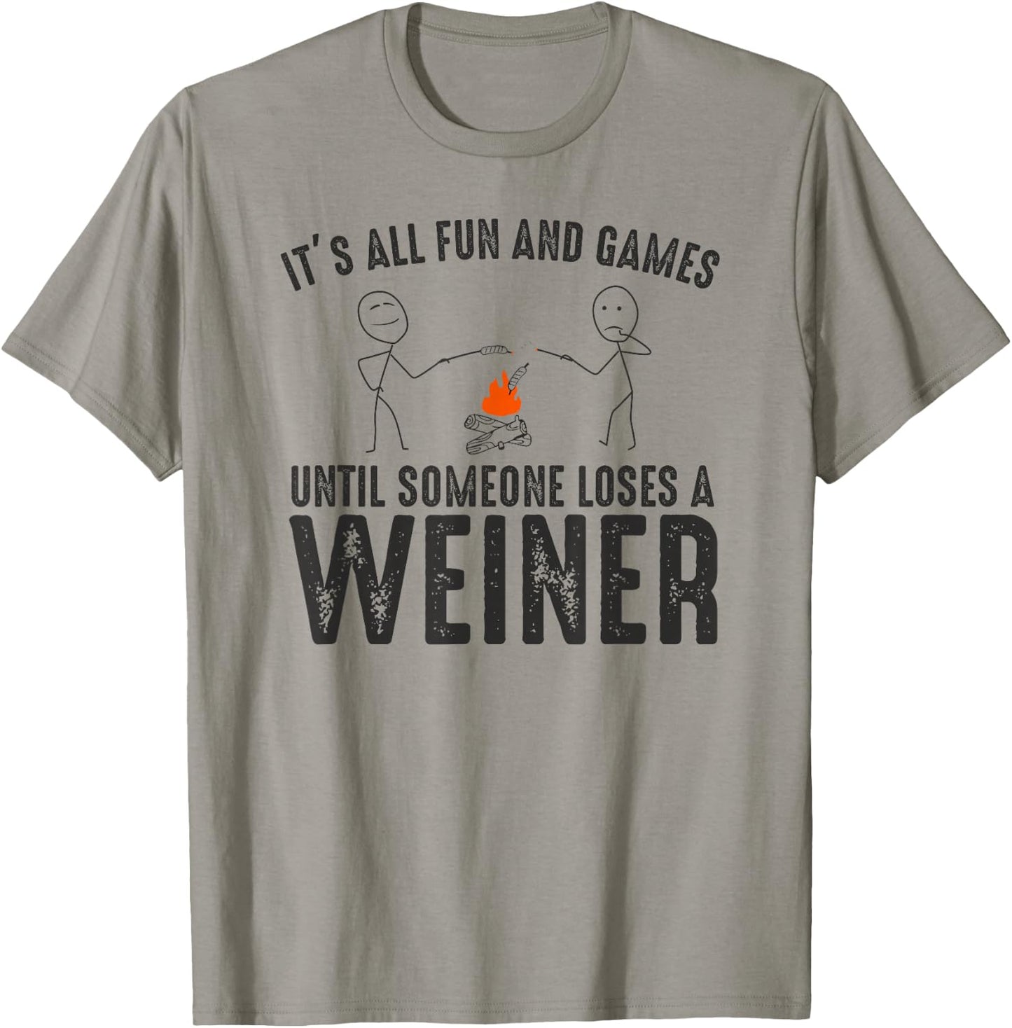 It's All Fun and Games Until Loses Wiener Sarcastic Camping T-Shirt - T-Shirt | Sand