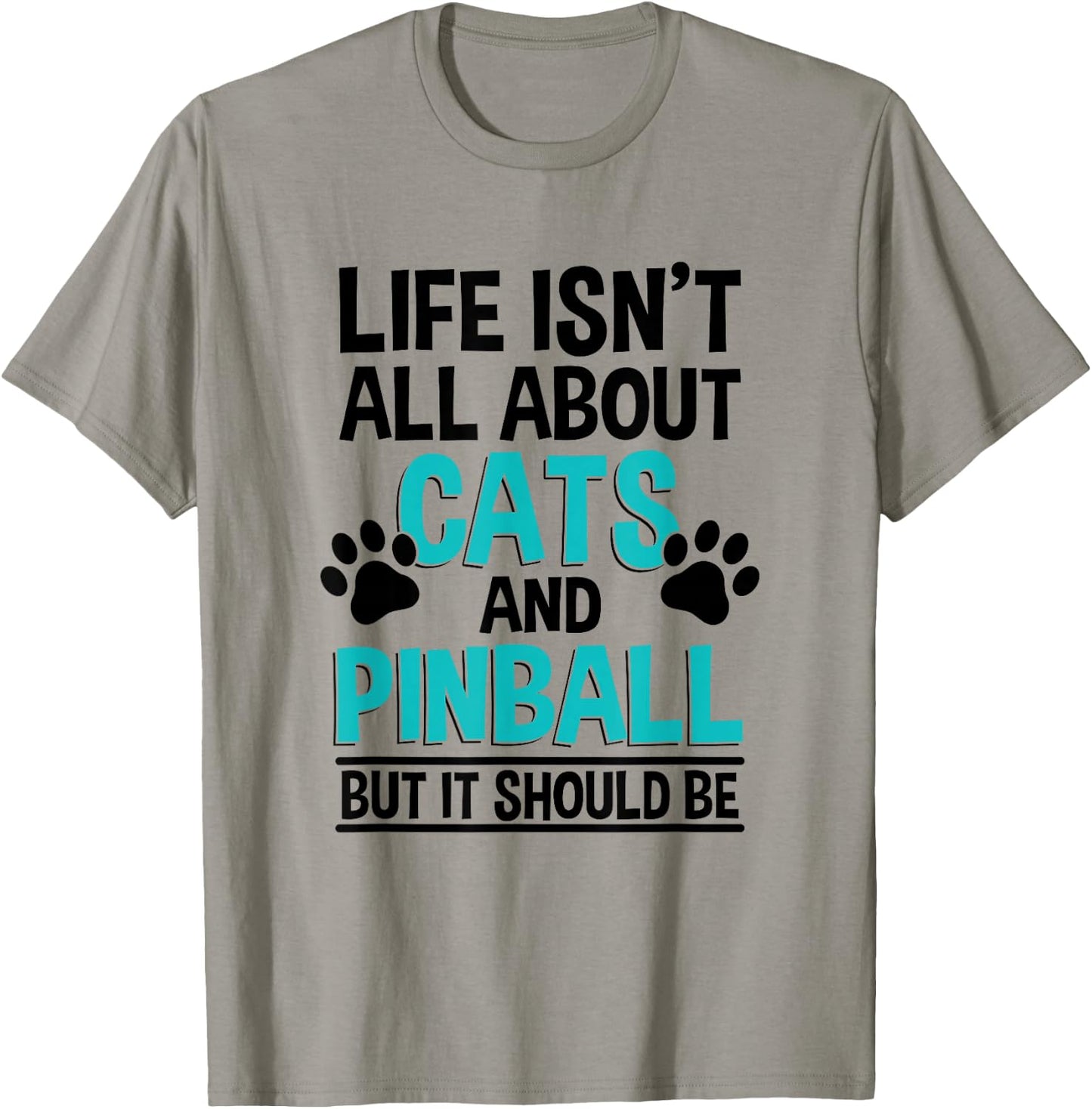Life Isn't All About Cats And Pinball, Pinball Player T-Shirt - T-Shirt | Sand