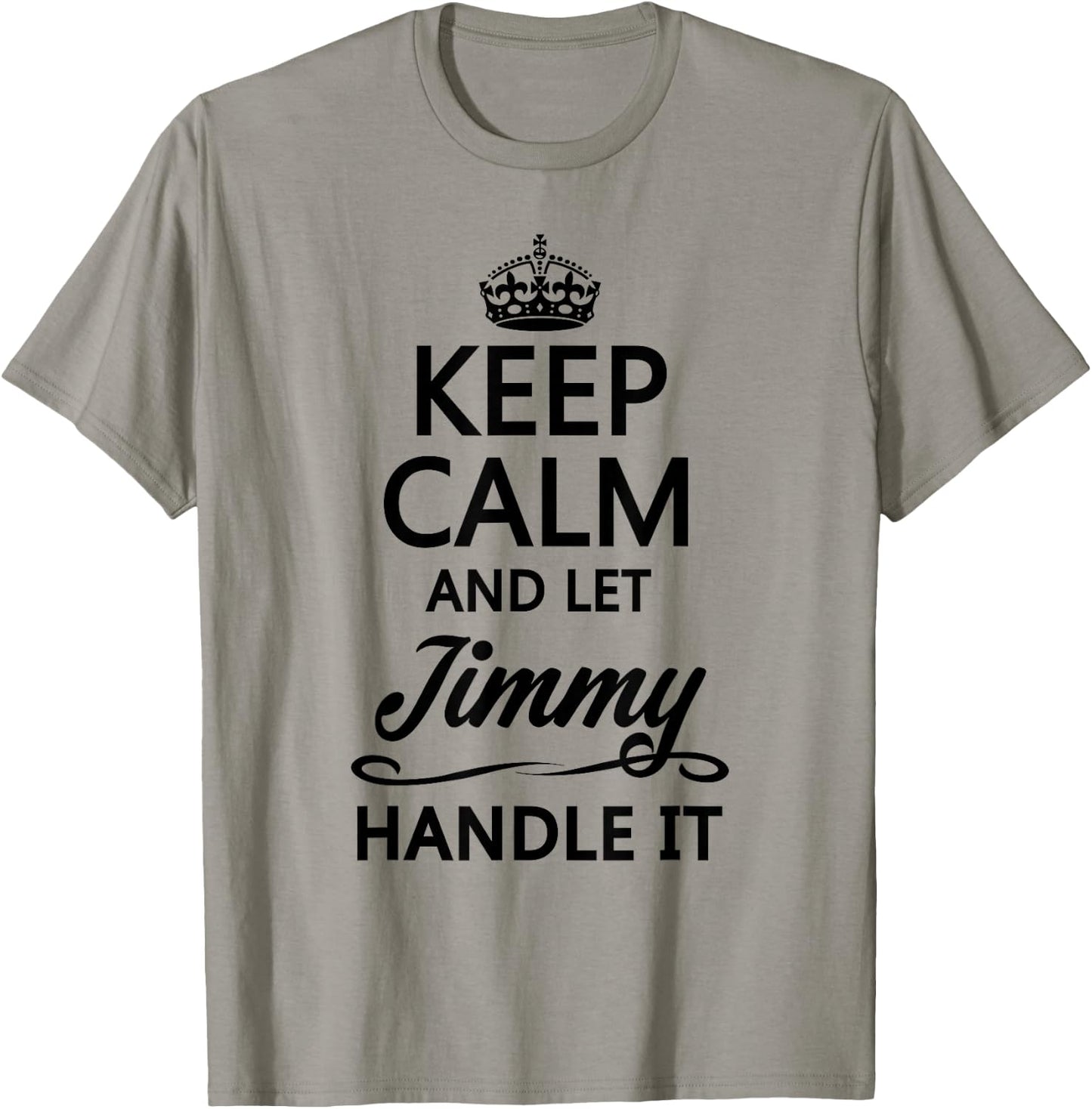 KEEP CALM AND LET JIMMY Handle It | Funny Name Gift T-Shirt - T-Shirt | Sand