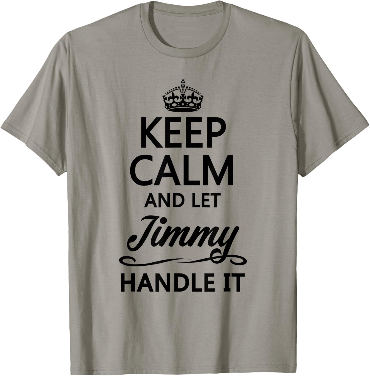 KEEP CALM AND LET JIMMY Handle It | Funny Name Gift T-Shirt - T-Shirt | Sand
