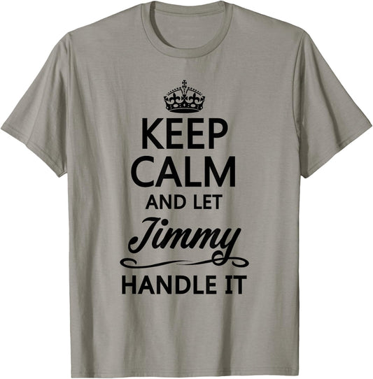KEEP CALM AND LET JIMMY Handle It | Funny Name Gift T-Shirt - T-Shirt | Sand