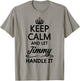 KEEP CALM AND LET JIMMY Handle It | Funny Name Gift T-Shirt - T-Shirt | Sand