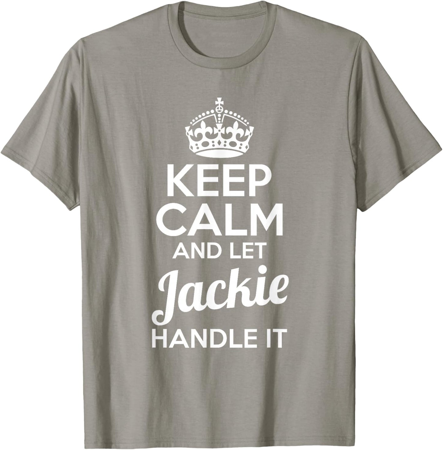 Jackie Keep Calm and Let Jackie Handle It T-Shirt - T-Shirt | Sand