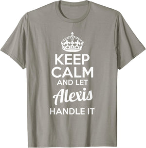 Alexis Keep Calm and Let Alexis Handle It T-Shirt - T-Shirt | Sand