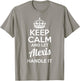 Alexis Keep Calm and Let Alexis Handle It T-Shirt - T-Shirt | Sand