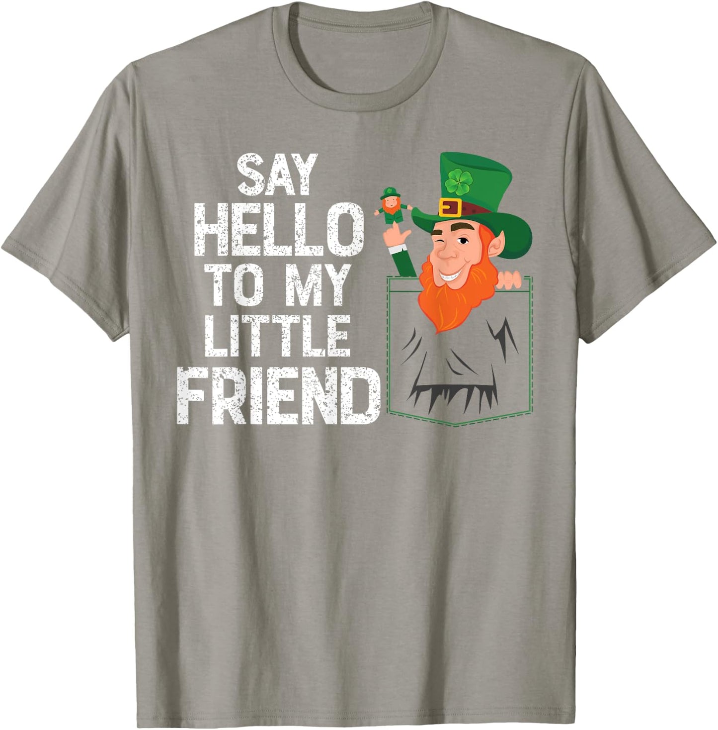 Say Hello To My Little Leprechaun Friend St Patrick Shamrock T-Shirt - T-Shirt | Sand