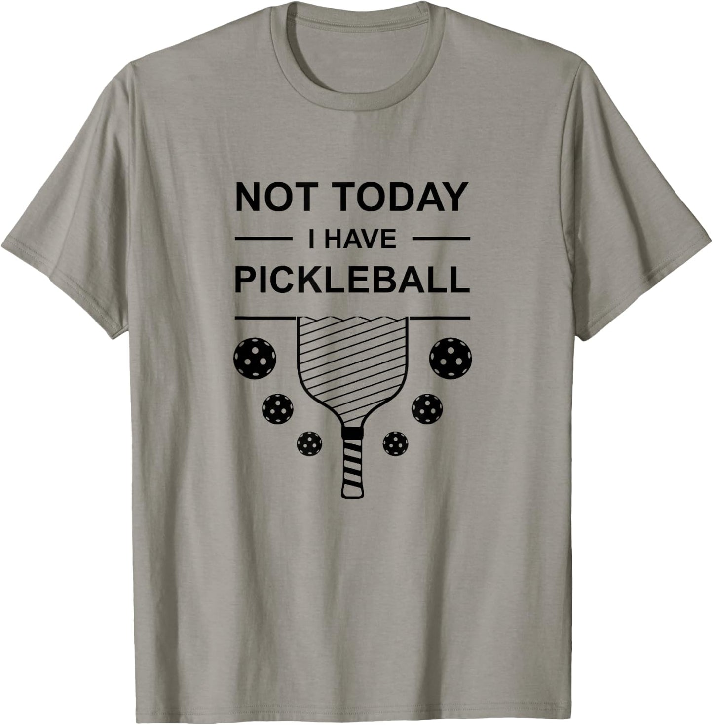 Not Today I Have Pickleball Funny Player Design Pickle Ball T-Shirt - T-Shirt | Sand