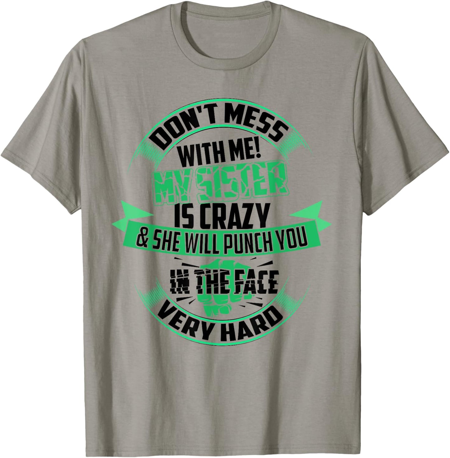 Cute Glam Don't Mess With Me! My Sister Is Crazy Shirt Gift T-Shirt - T-Shirt | Sand