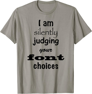 I Am Silently Judging Your Font Choices Graphic Design shirt T-Shirt - T-Shirt | Sand