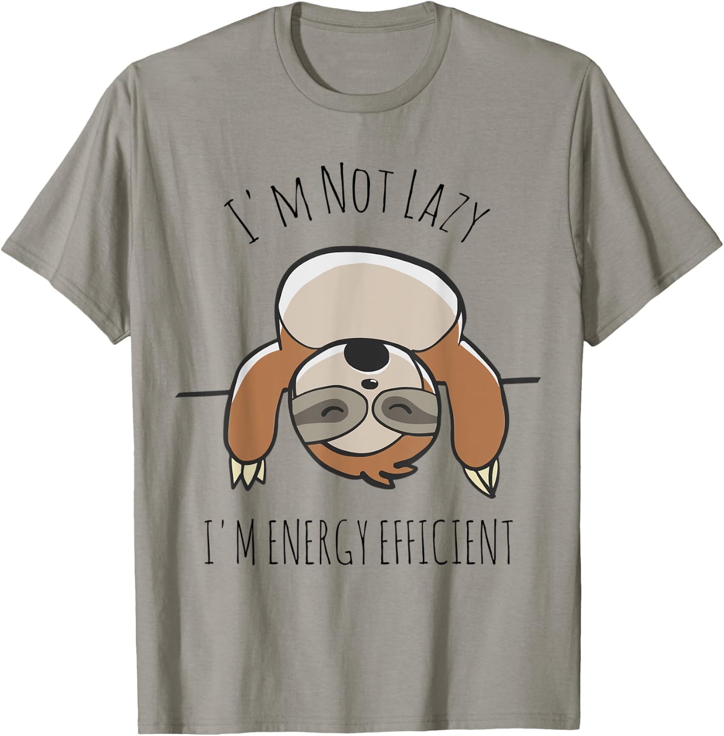 Sloth Lover | I'm Not Lazy I'm Energy Efficient Shirt T-Shirt - T-Shirt | Sand
