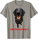 Black Lab Did you say Ball ? T-Shirt - T-Shirt | Sand