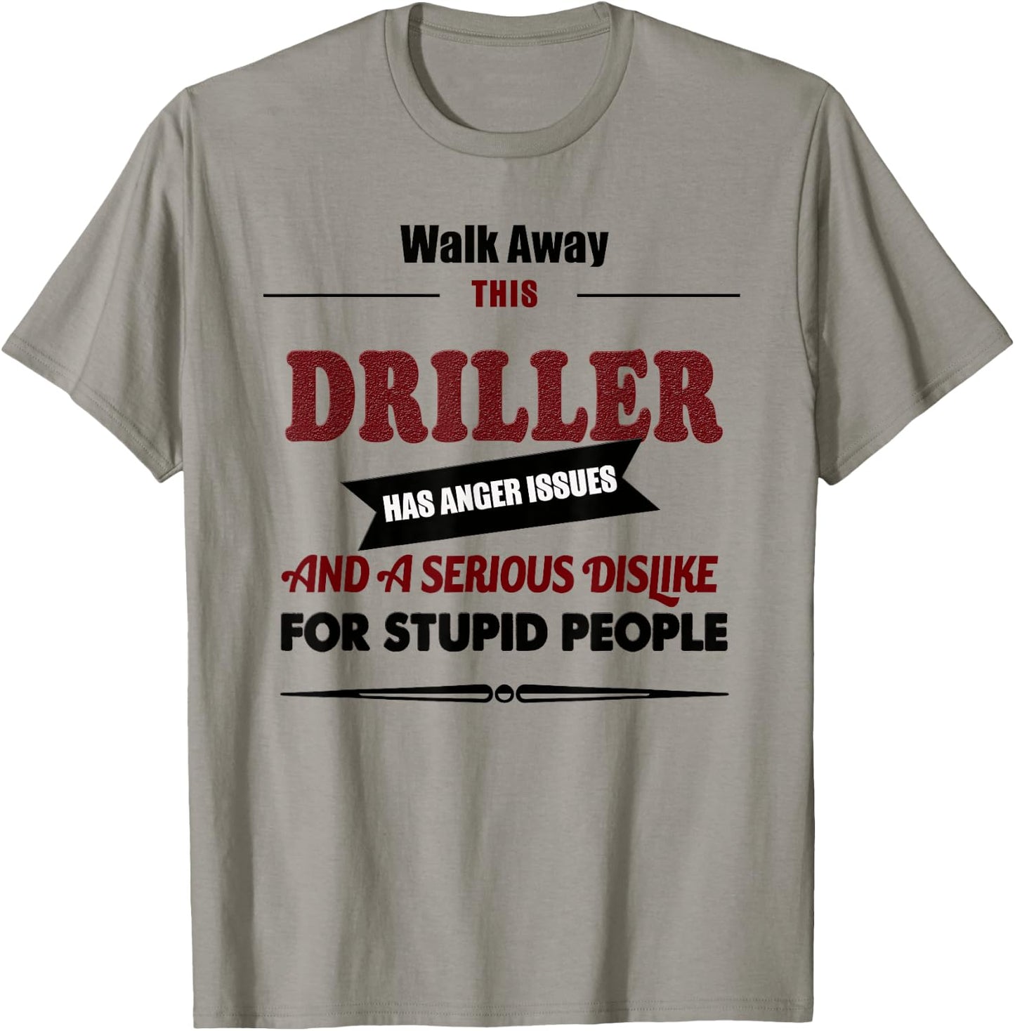 Angry Driller, Funny Jokes Oil Well Drilling Rig, Fuel T-Shirt - T-Shirt | Sand