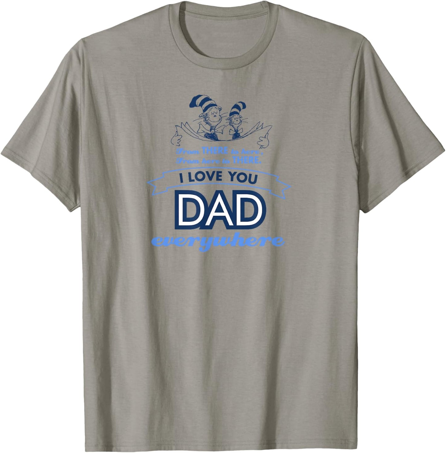 Dr. Seuss Love Dad Everywhere T-Shirt - T-Shirt | Sand