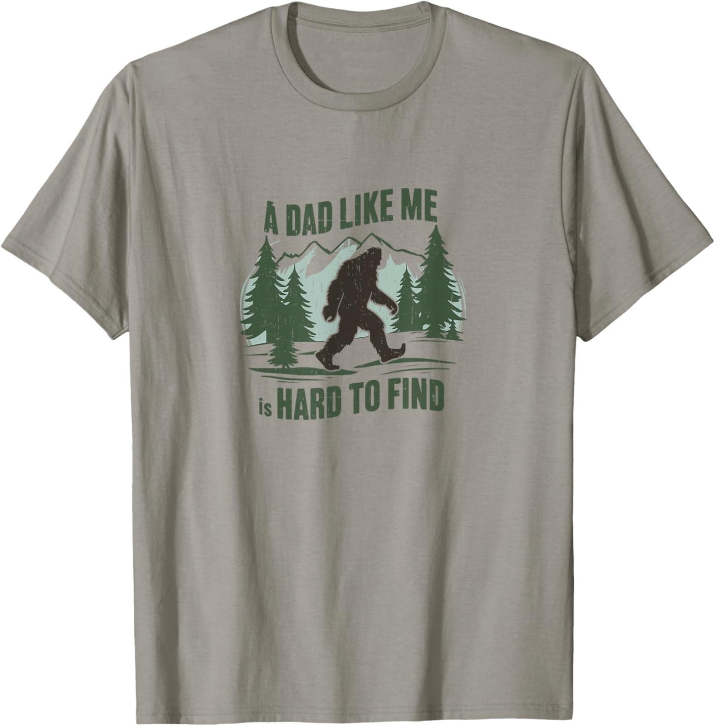 A Dad Like Me is Hard to Find,Bigfoot,Father's Day,Proud Dad T-Shirt - T-Shirt | Sand