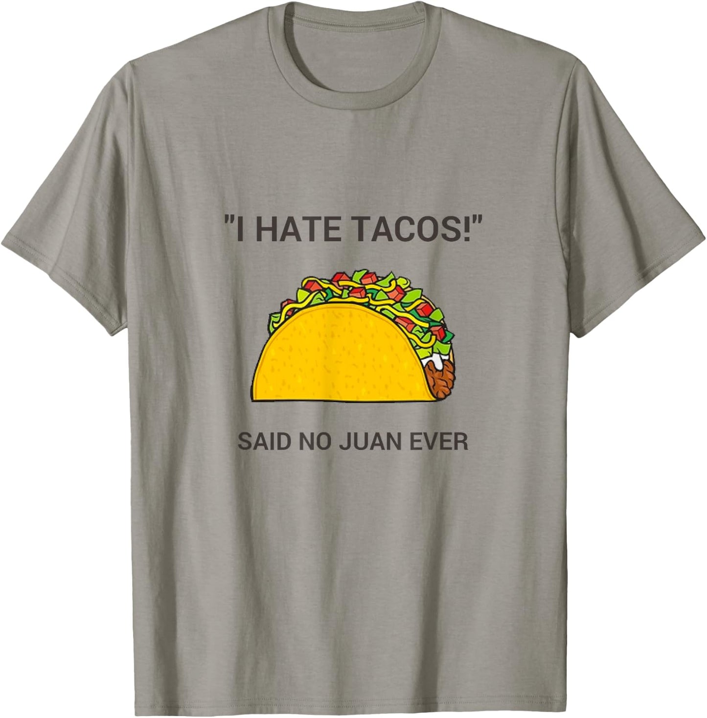 Cinco De Mayo I Hate Tacos Said No Juan Ever T-Shirt - T-Shirt | Sand