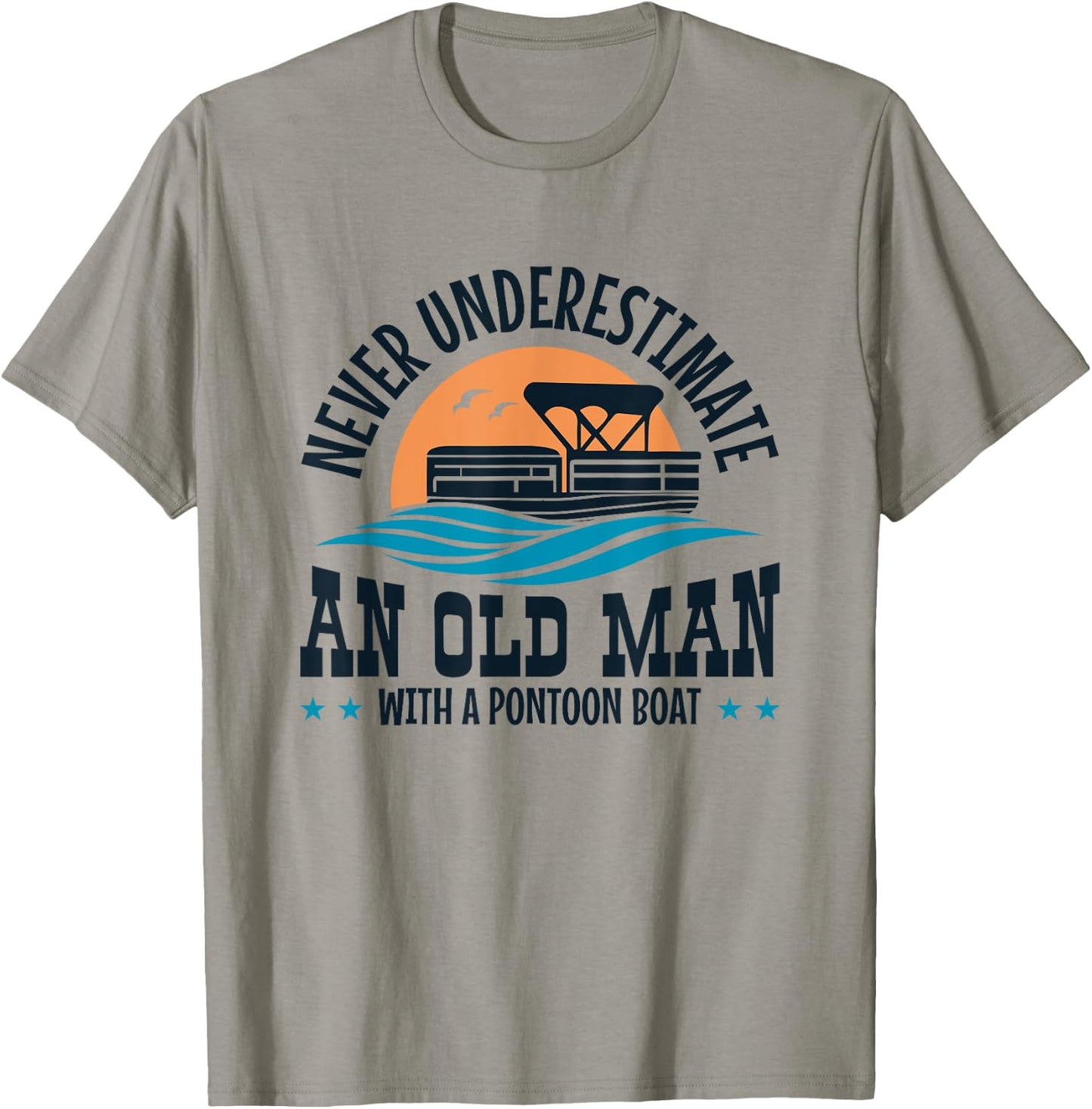 Never Underestimate an Old Man with a Pontoon Boat T-Shirt - T-Shirt | Sand