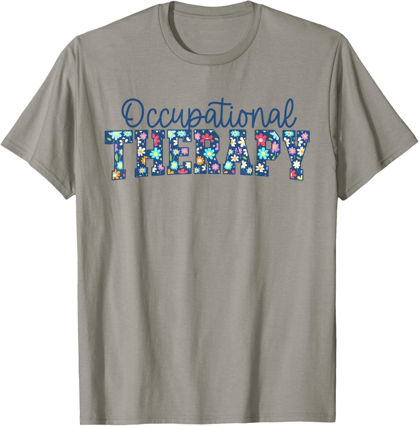 Floral Occupational Therapy Physical OT Pediatric Therapists T-Shirt - T-Shirt | Sand