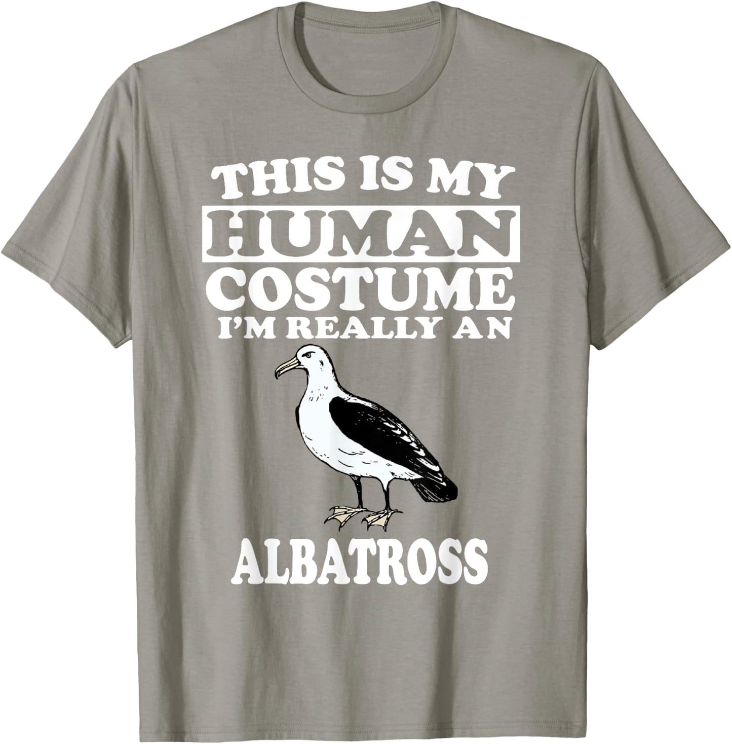 This Is My Human Costume I'm Really An Albatross Shirt Bird T-Shirt - T-Shirt | Sand