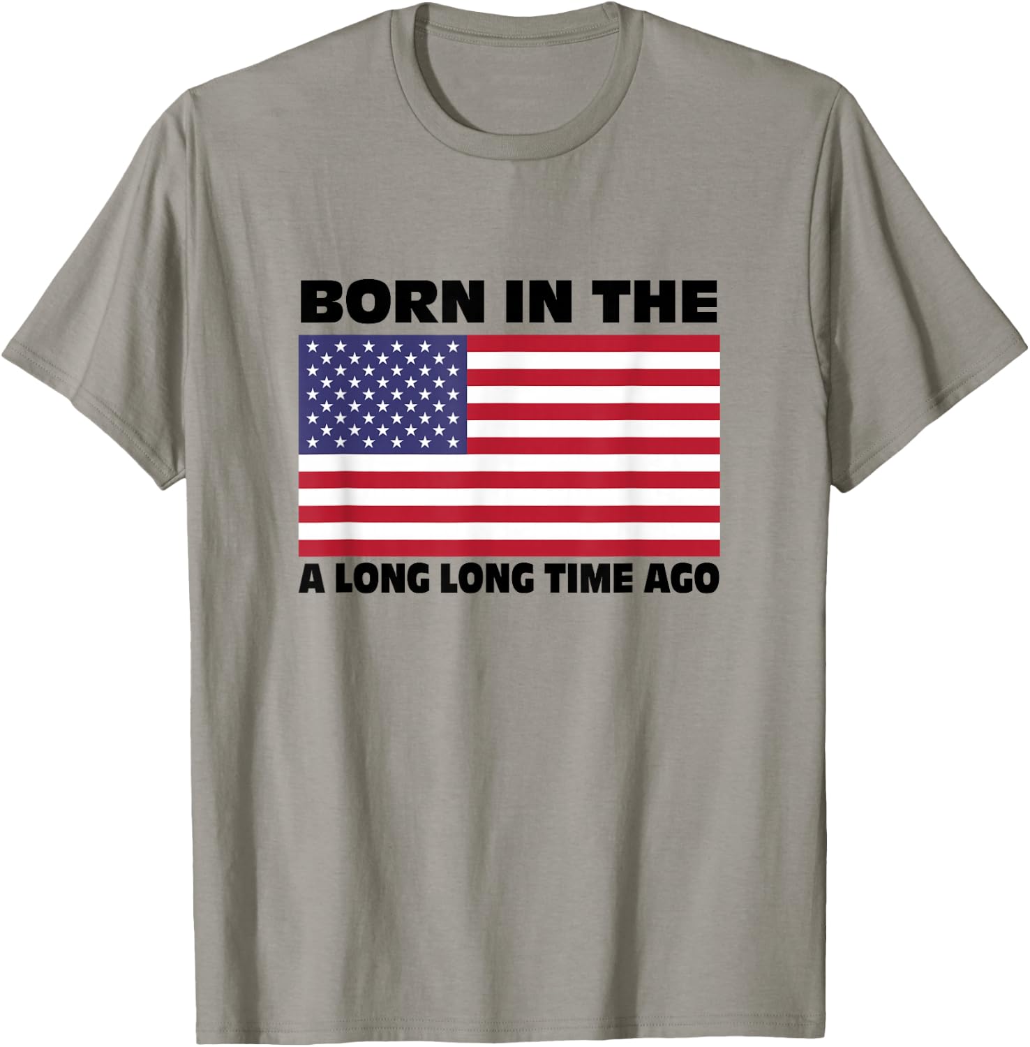 Born In The USA A Long Long Time Ago T-Shirt - T-Shirt | Sand