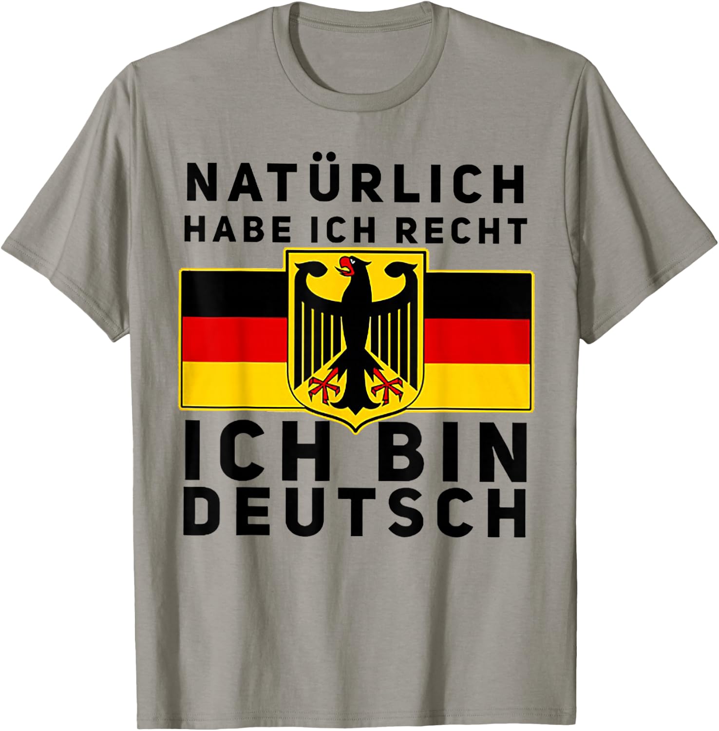 Natürlich Habe Ich Recht Ich Bin Deutsch T-Shirt - T-Shirt | Sand