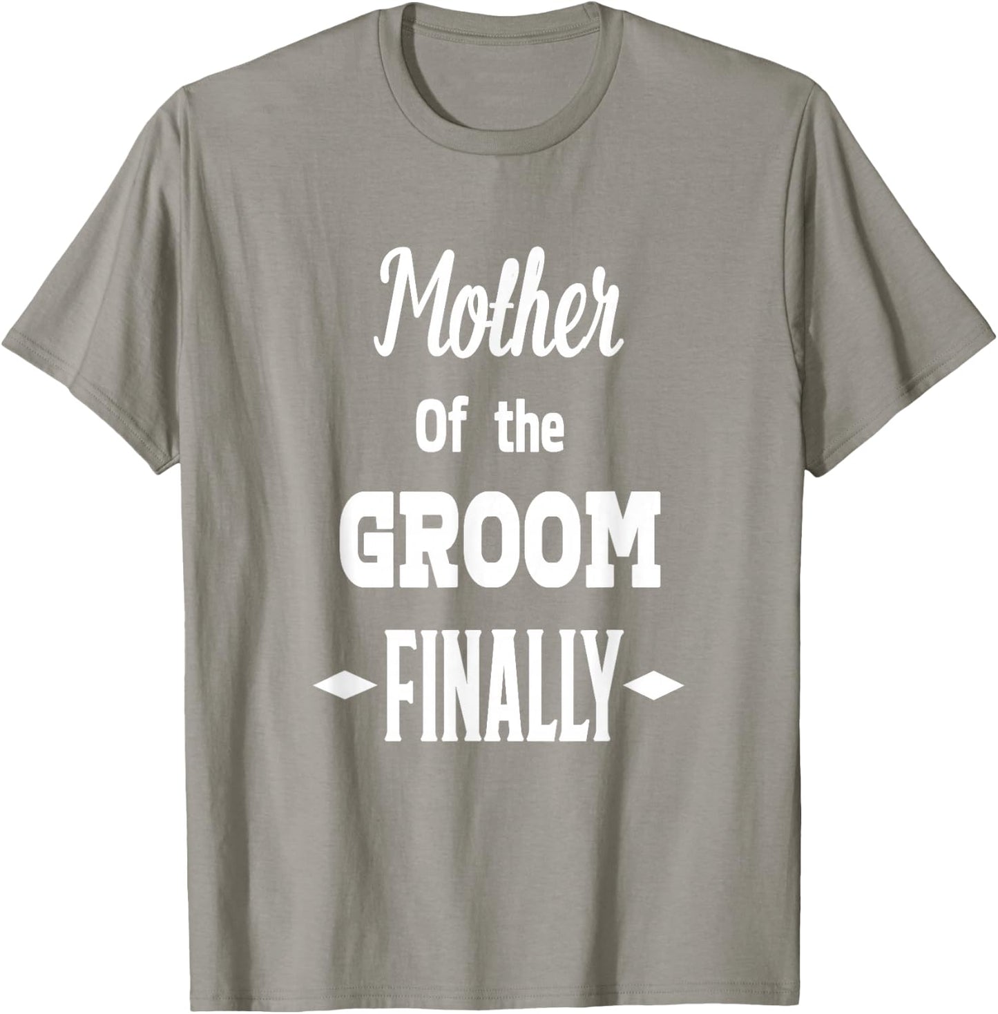 Mother Of The Groom Finally Wedding Engaged Fun T-Shirt - T-Shirt | Sand