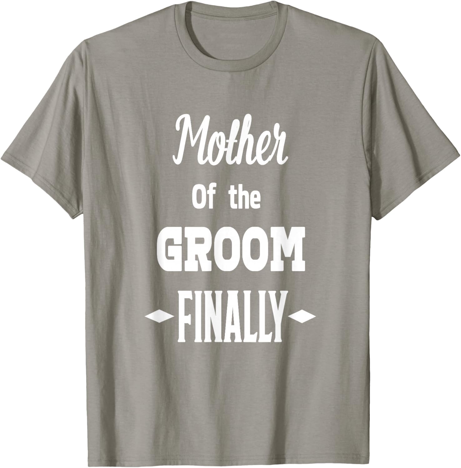 Mother Of The Groom Finally Wedding Engaged Fun T-Shirt - T-Shirt | Sand