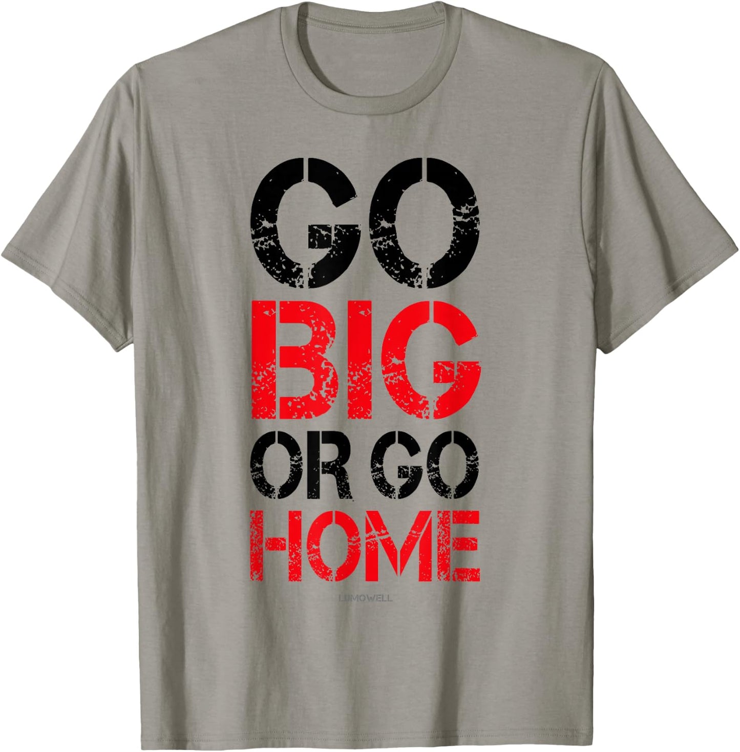 Go Big or Go Home - Workout Motivational Shirt T-Shirt - T-Shirt | Sand