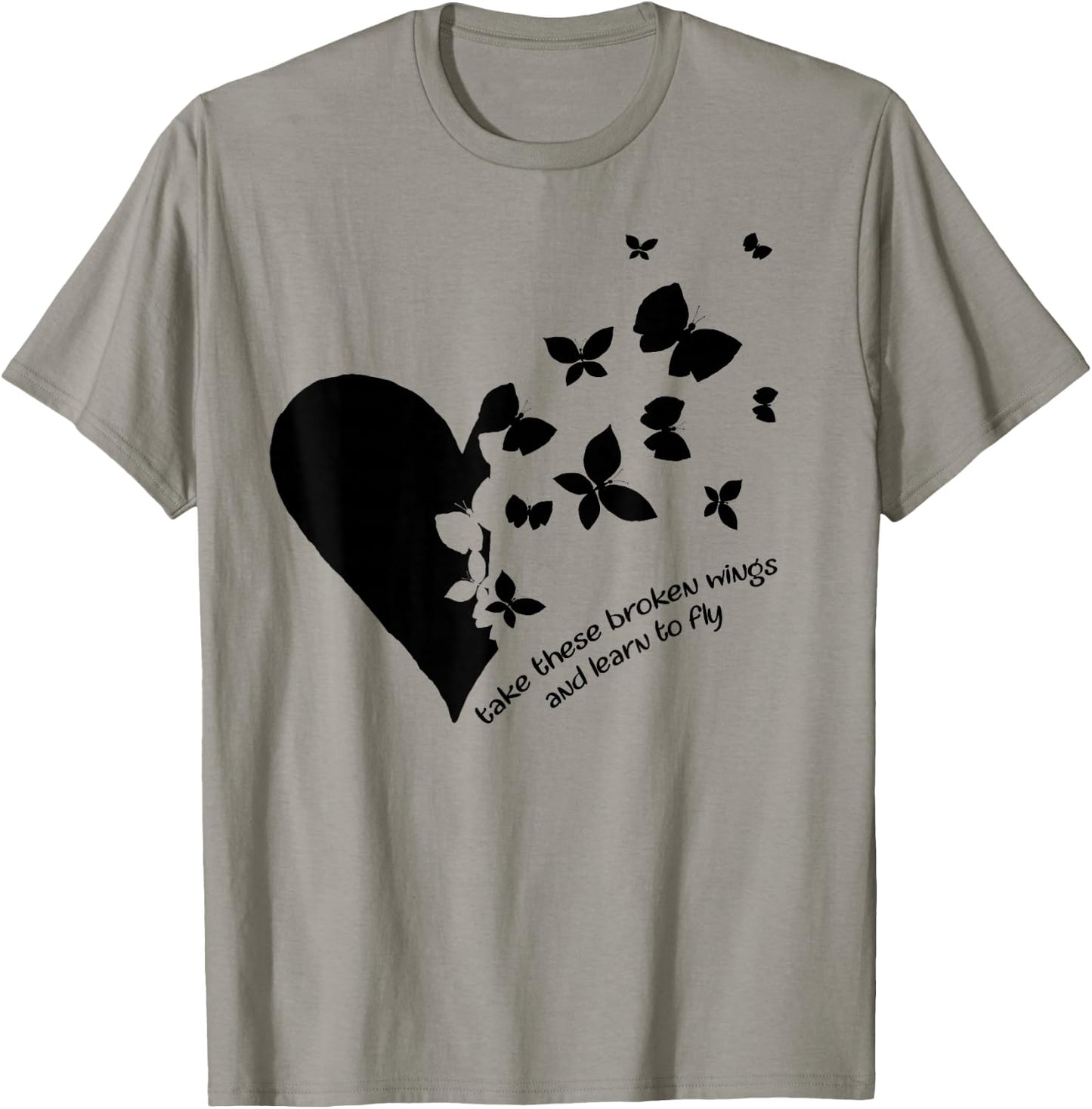 Butterfly Heart Take These Broken Wings And Learn To Fly T-Shirt - T-Shirt | Sand