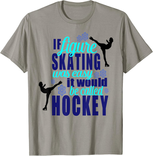 If Figure Skating Was Easy It Would Be Hockey T Shirt T-Shirt - T-Shirt | Sand