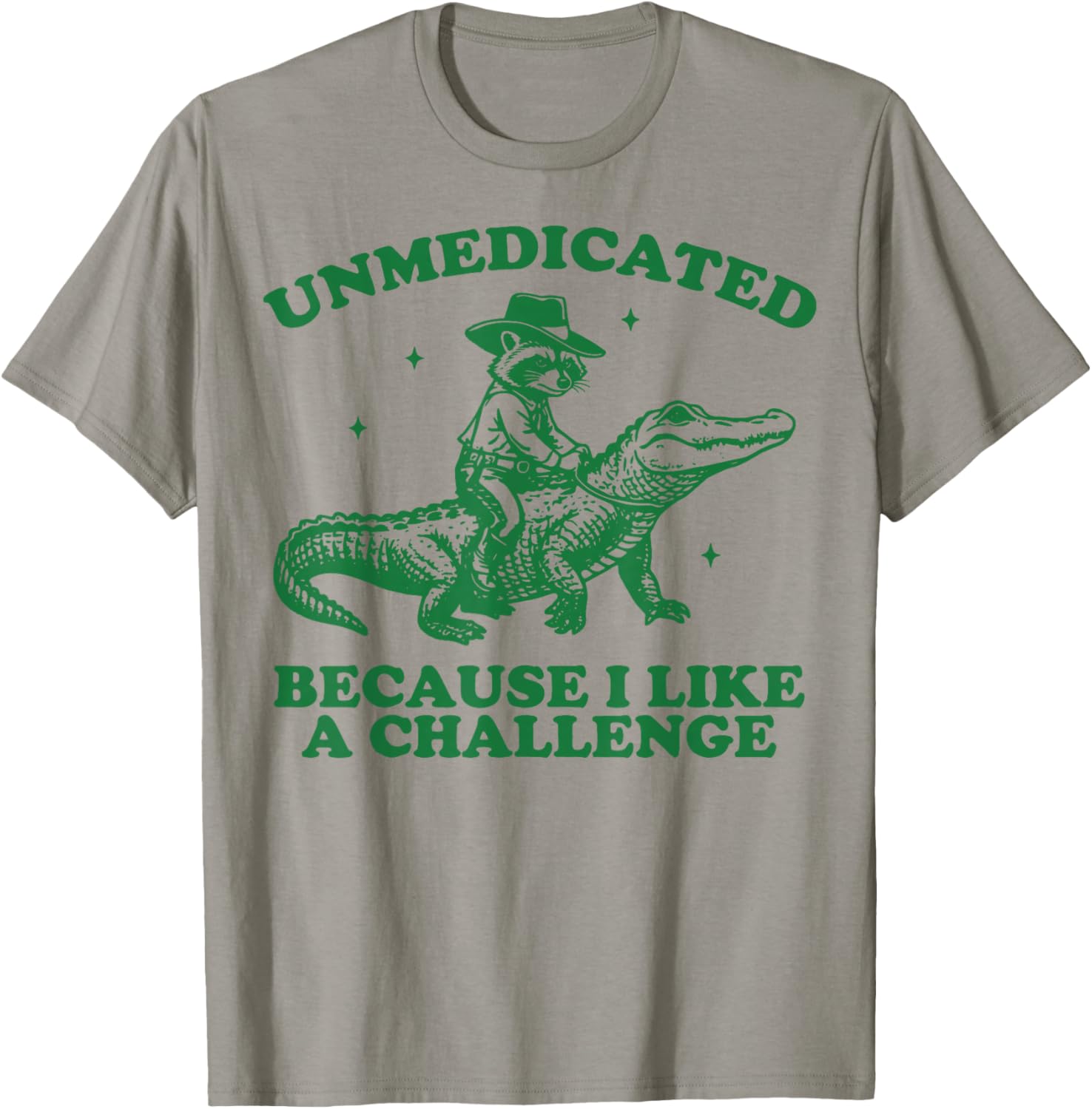 Unmedicated Because I Like A Challenge T-Shirt - T-Shirt | Sand
