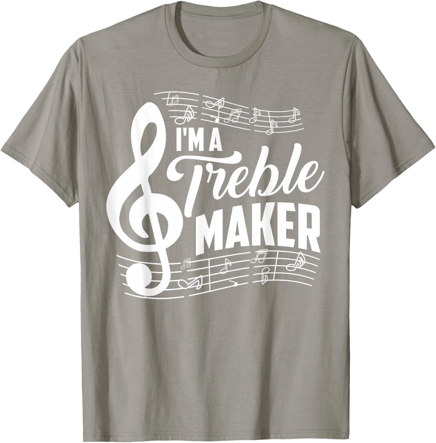 I'm A Treble Maker Shirt | Music Instrument Lovers Gag Gift T-Shirt - T-Shirt | Sand