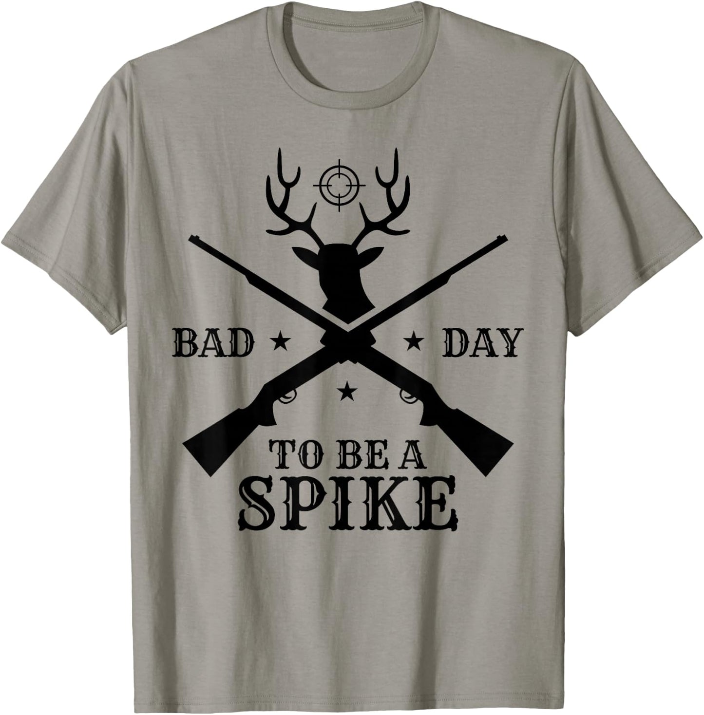 Funny Hunting Season Humor: Bad Day to Be a Spike T-Shirt - T-Shirt | Sand