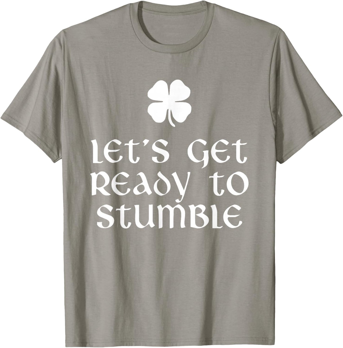 Let's Get Ready To Stumble St. Patrick's Day Drinking T-Shirt - T-Shirt | Sand