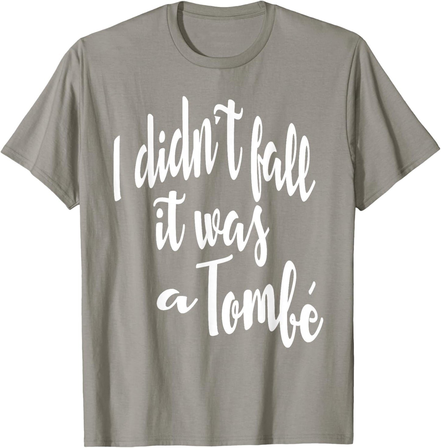 I Didn't Fall It Was A Tombe-Funny Ballet Dance Quote Shirt T-Shirt - T-Shirt | Sand
