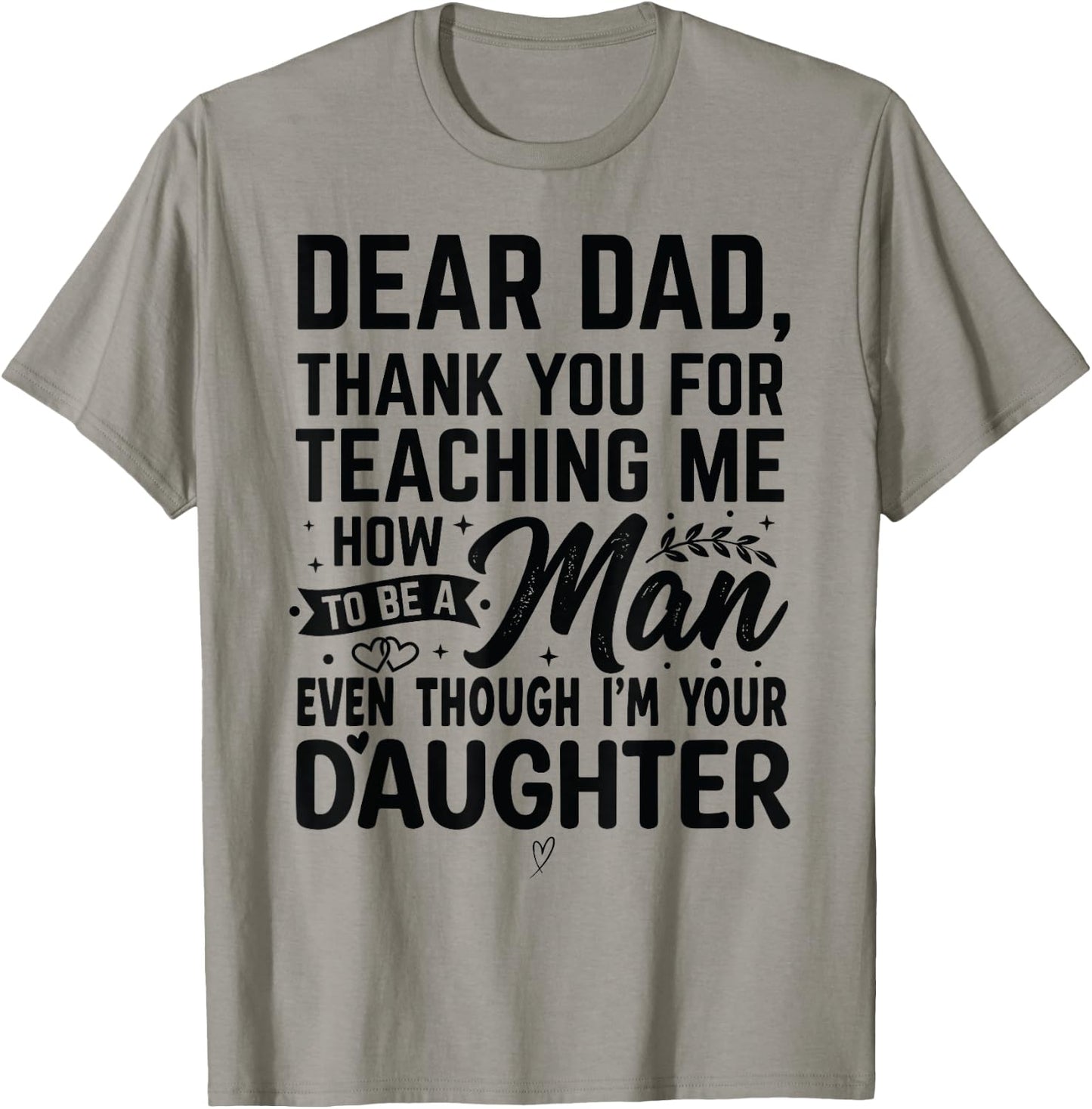 Thanks for Teaching Me How to Be a Man I'm Your Daughter T-Shirt - T-Shirt | Sand