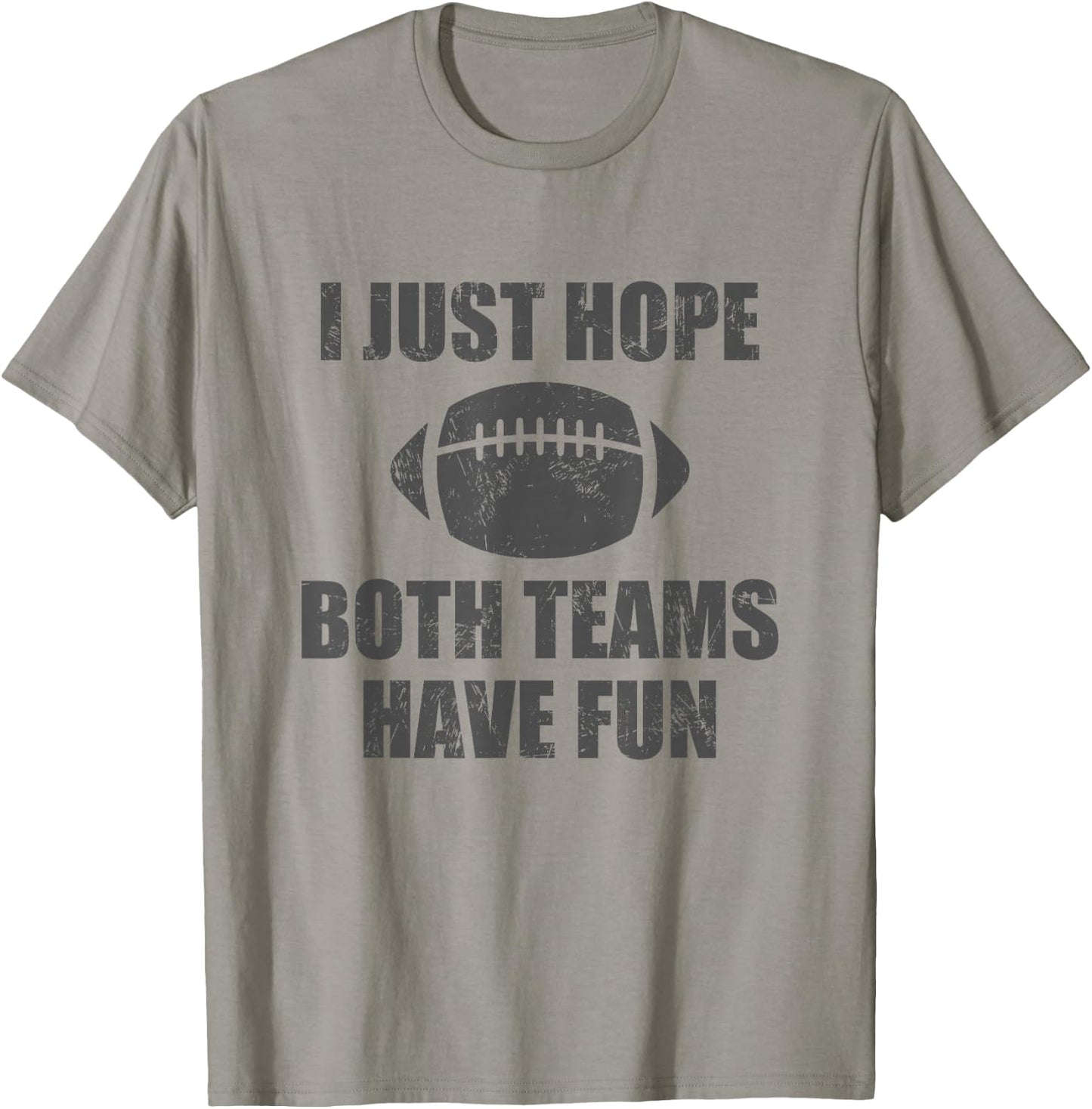 I Just Hope Both Teams Have Fun Football - Funny T-Shirt - T-Shirt | Sand