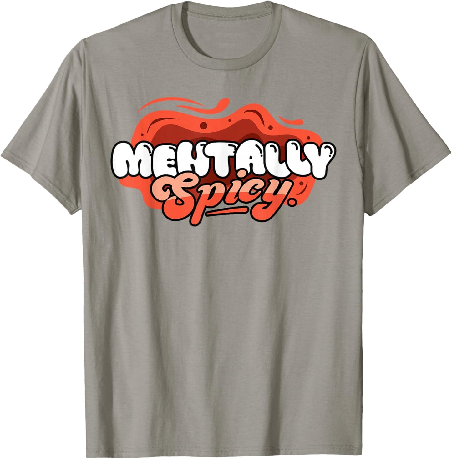 Funny Mentally Spicy Mental Health Awareness Sarcastic T-Shirt - T-Shirt | Sand