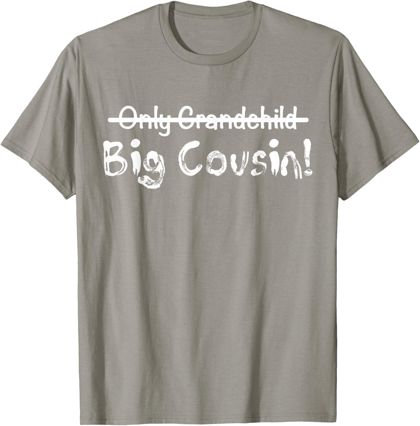 Big Cousin (Only Grandchild crossed out) Cute & Funny T-Shirt - T-Shirt | Sand