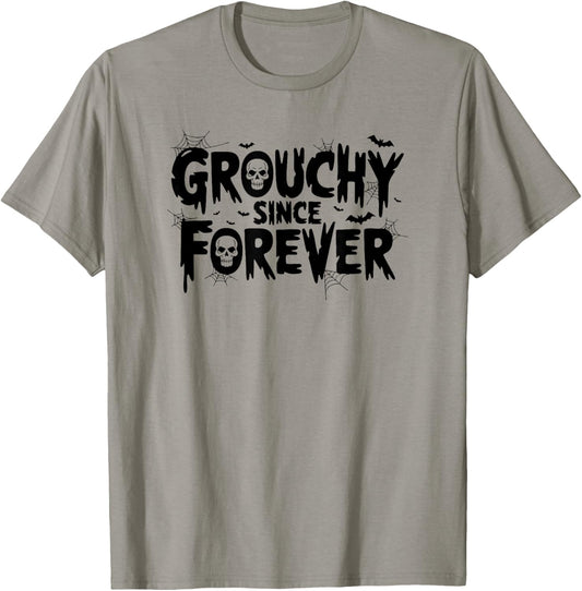 Grouchy Since Forever Funny Halloween Sarcastic Humor T-Shirt - T-Shirt | Sand