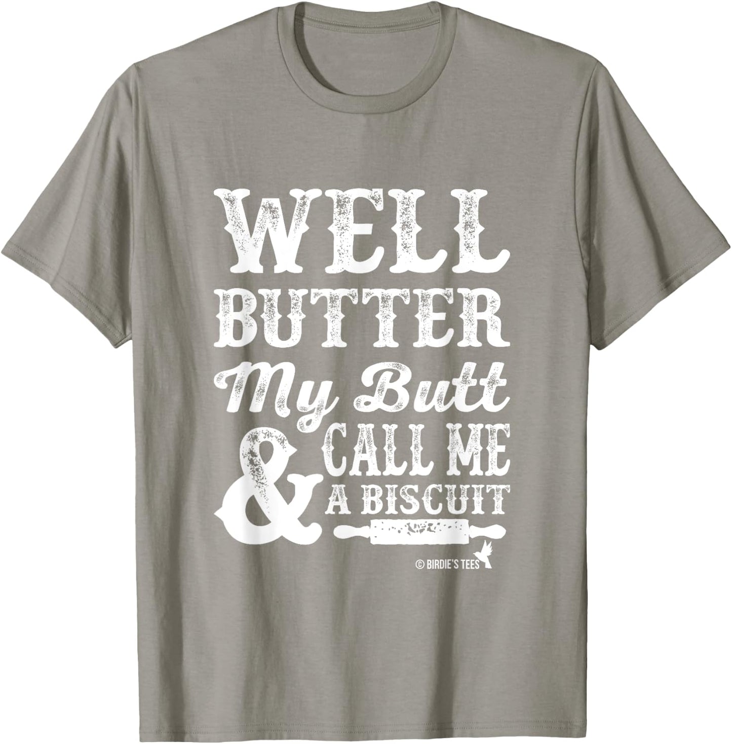 Butter my Butt and Call Me a Biscuit T-Shirt - T-Shirt | Sand