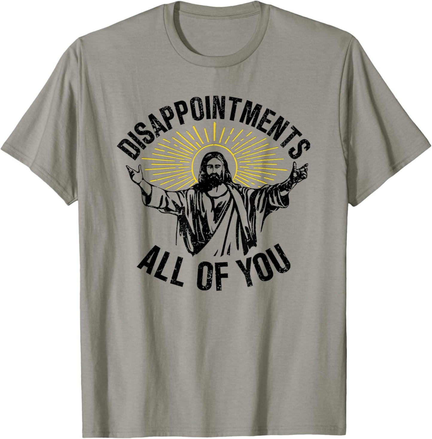Disappointments All Of You, Sarcastic All Of You T-Shirt - T-Shirt | Sand