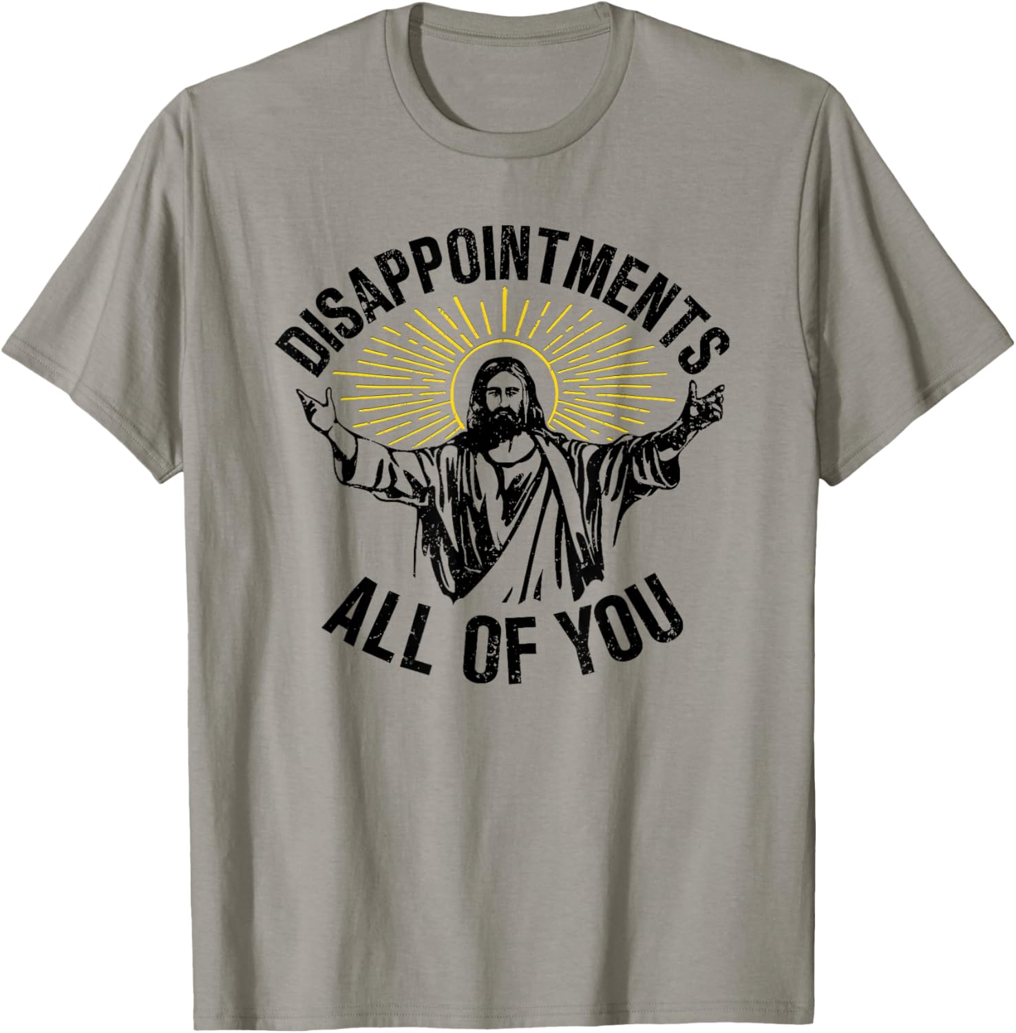 Disappointments All Of You, Sarcastic All Of You T-Shirt - T-Shirt | Sand