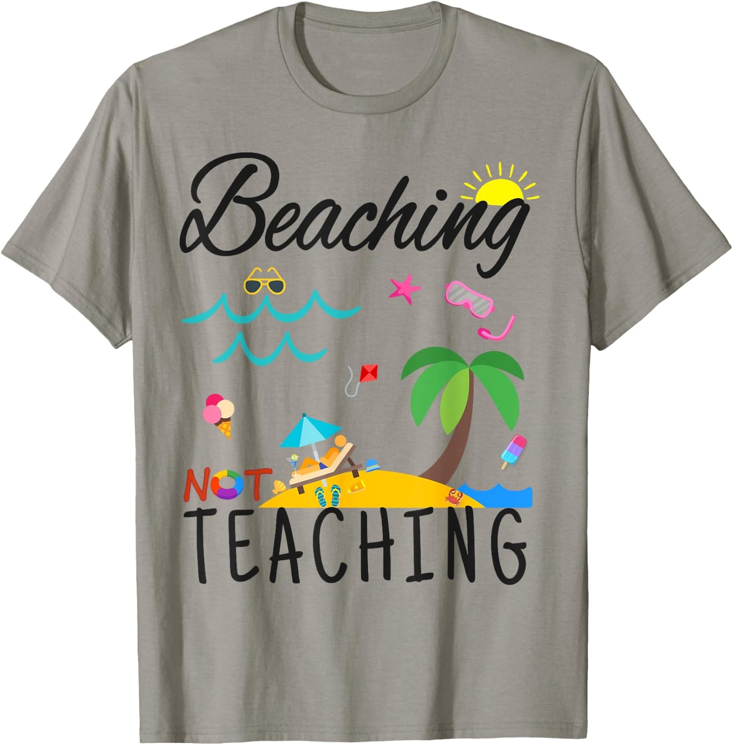 Summer Teacher gift, Beaching not Teaching T-Shirt - T-Shirt | Sand